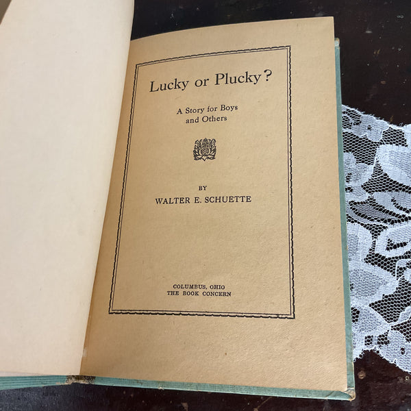 Lucky or Plucky Vintage 1920s Hardcover Book Walter E Schuette