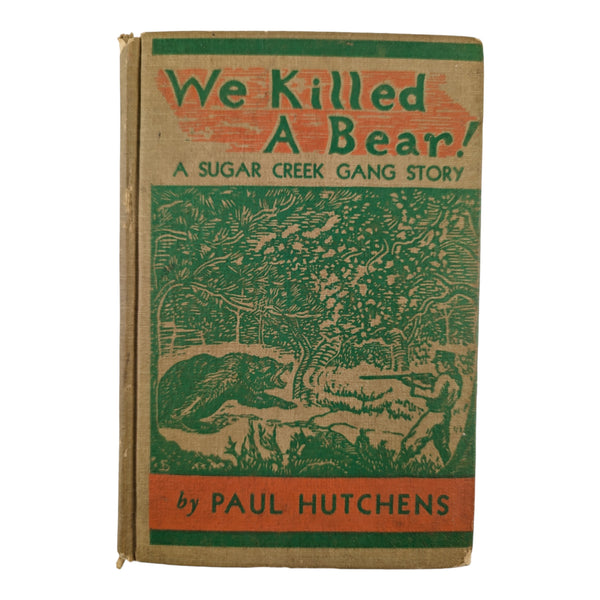 Vintage Sugar Creek Gang Book We Killed a Bear Paul Hutchens 1945 Hard Cover