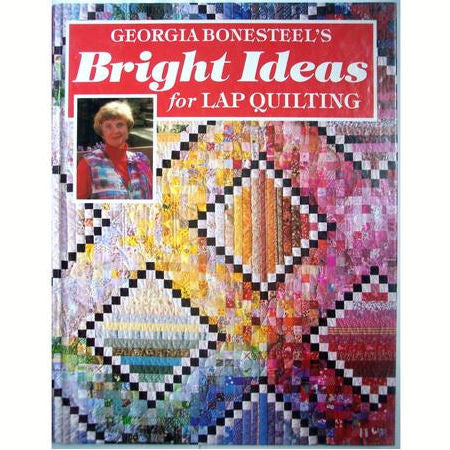 Bright Ideas for Lap Quilting 1990 Hardcover Quilt Book by Georgia Bonesteel Autographed - Avid Vintage