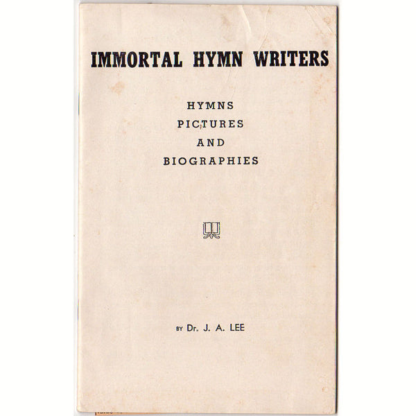 Immortal Hymn Writers Book by Dr. J. A. Lee Pictures and Biographies - Avid Vintage