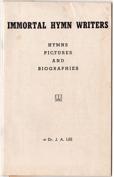 Immortal Hymn Writers Book by Dr. J. A. Lee Pictures and Biographies - Avid Vintage