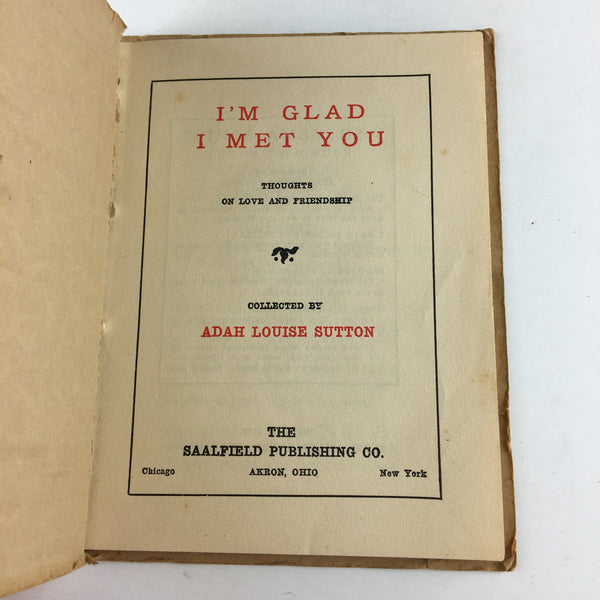 Antique Book I’m Glad I Met You 1913 Saalfield Publishing